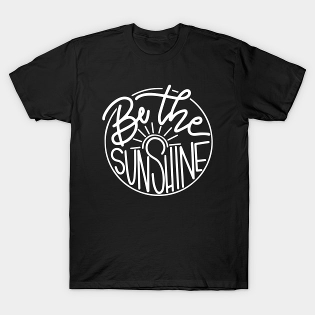 Be The Sunshine T-Shirt by zooma